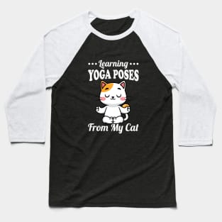 Learning Yoga Poses From My Cat Baseball T-Shirt